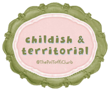 Sticker reading “childish & territorial”